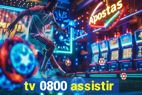 tv 0800 assistir